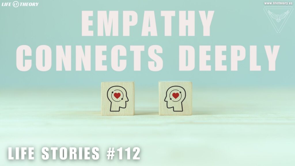 The Power of Empathy in Communication How to Truly Connect - Life Stories 112