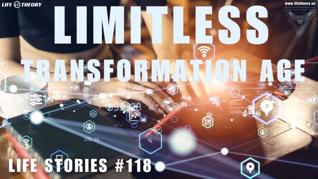 The Age of Limitless Transformation - Seize Your Power - Life Stories 118