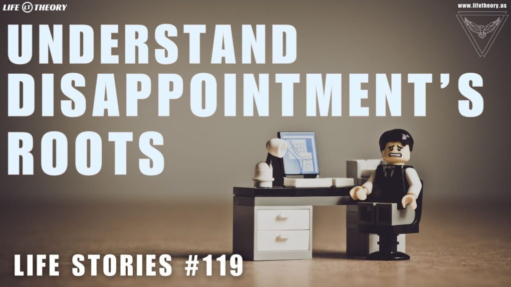 Navigating Disappointment Understanding Expectations - Life Stories 119