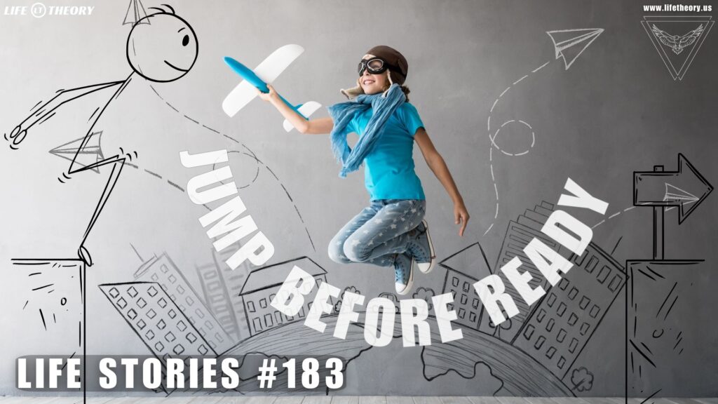 Jump Before You’re Ready - Life Stories 183