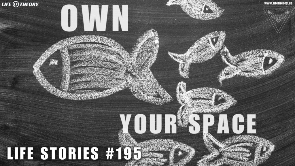 Own Your Space - Life Stories 195