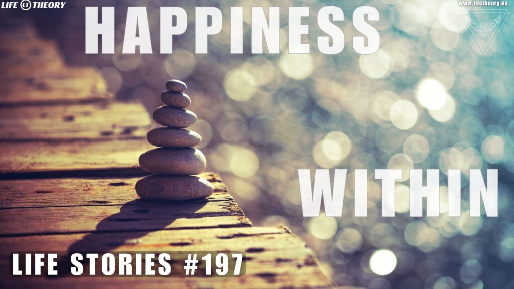 The Happiness Within - Life Stories 197