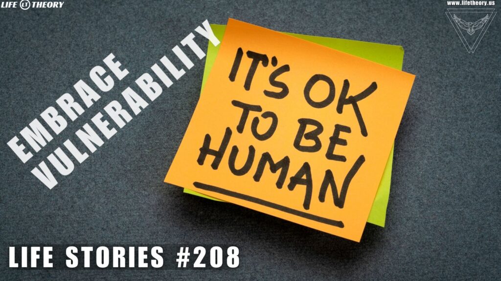 Embracing Vulnerability - Life Stories 208