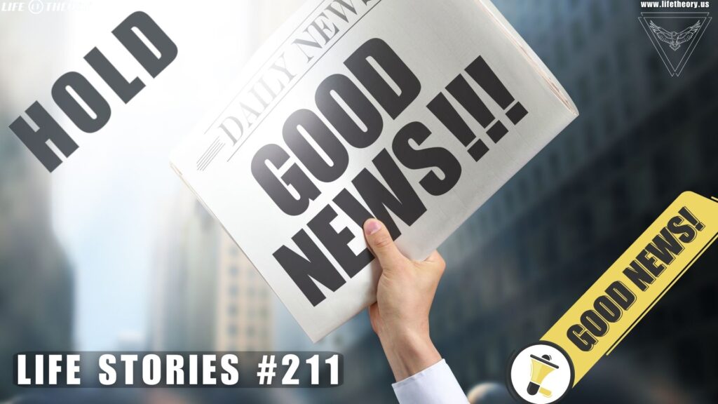 Hold On To Good News - Life Stories 211