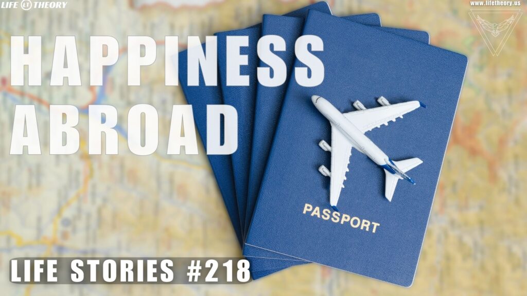 Finding Happiness Far From Home - Life Stories 218