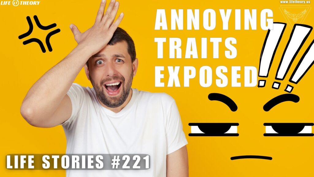 The Most Annoying Personality Traits - Life Stories 221