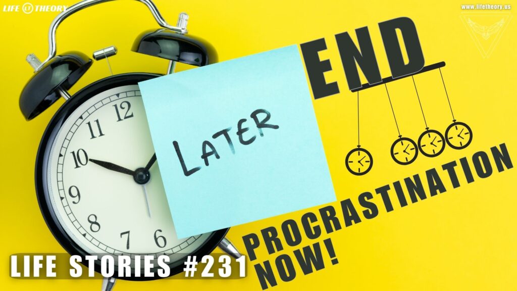 The Hidden Key to Ending Procrastination for Good - Life Stories 231