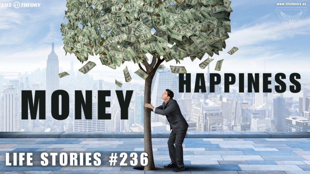 Mastering the Mindset - Turning Money into Happiness - Life Stories 236