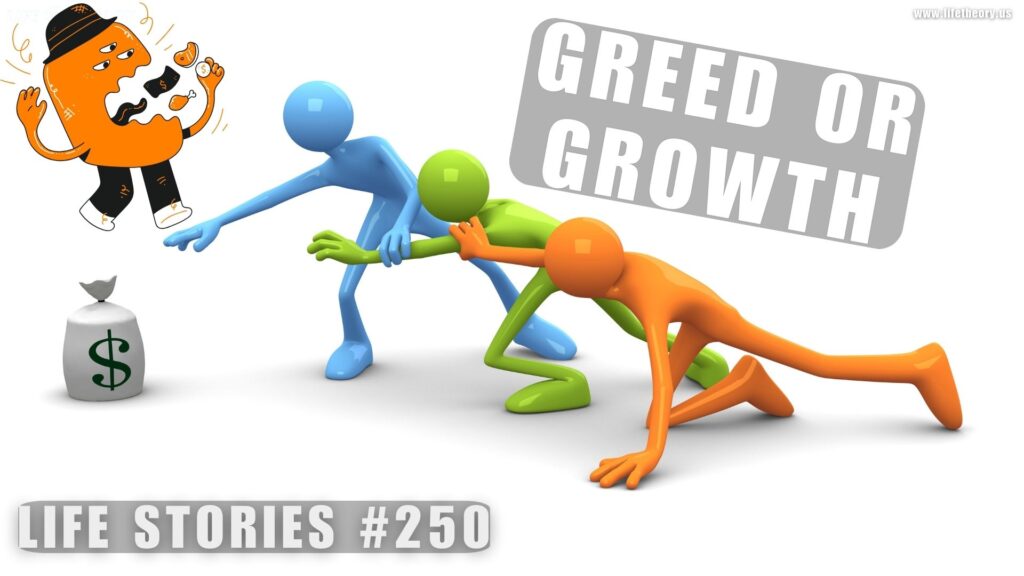 Greed or Growth - The Crossroads of Success - Life Stories 250