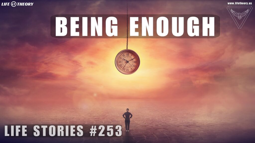 The Power of Being Enough - Life Stories 253