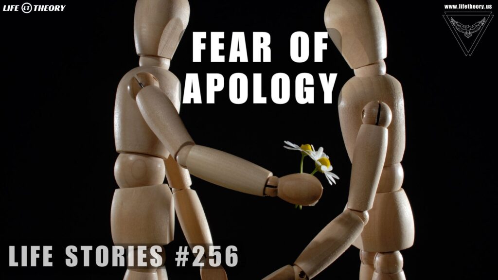 Breaking the Fear of Apology - Life Stories 256