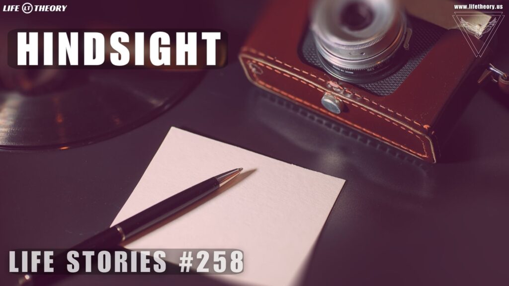 Embracing the Power of Hindsight - Life Stories 258