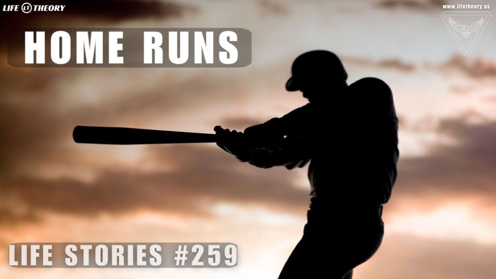 Remember Your Home Runs - Life Stories 259