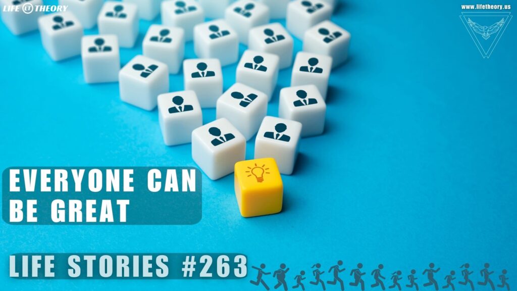 Everyone Can Be Great - Life Stories 263