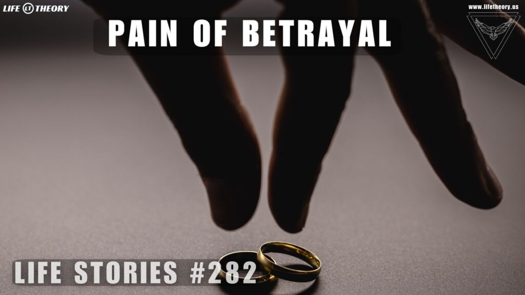 The Deep Wound of Betrayal - Life Stories 282
