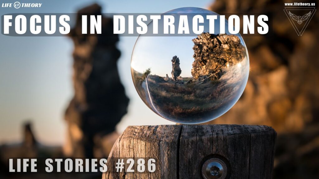 Mastering Focus in a World of Distractions - Life Stories 286