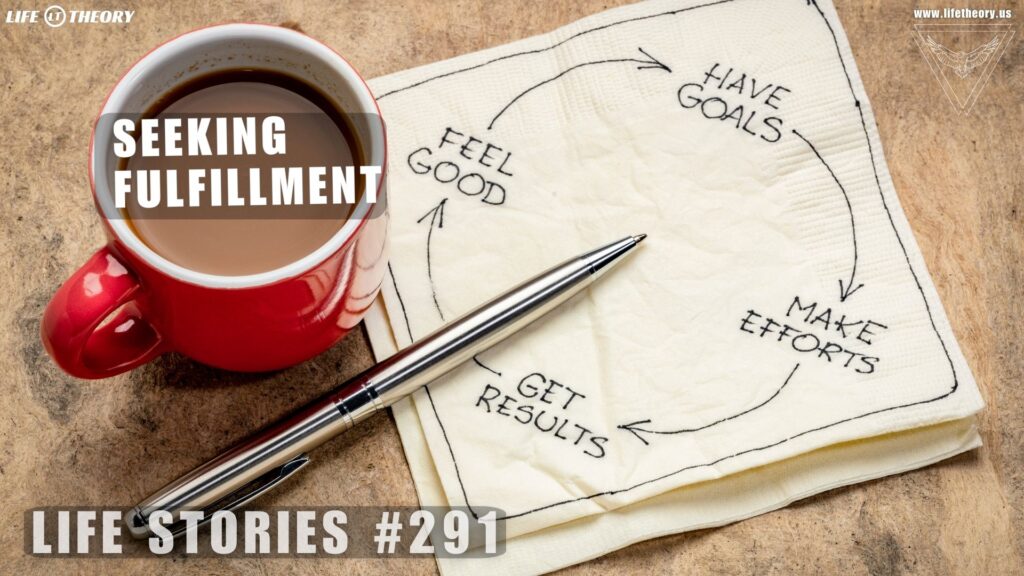 The Search for True Fulfillment - Life Stories 291