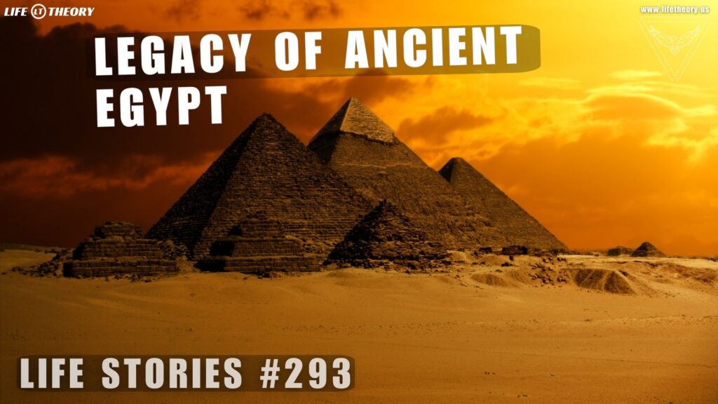 Echoes from the Sands Ancient Egypt’s Enduring Legacy - Life Stories 293