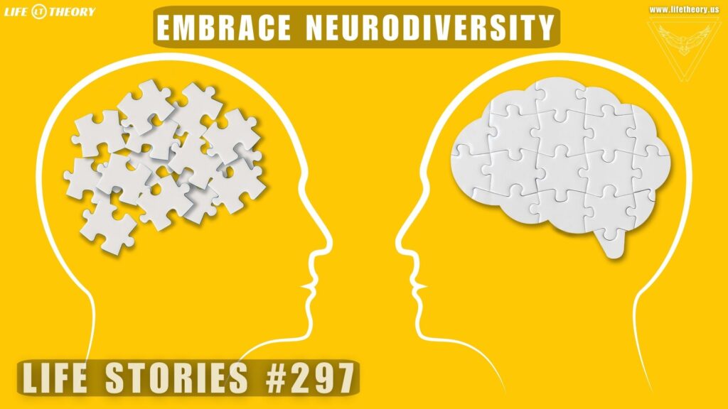Embracing Neurodiversity Understanding Our Different Minds - Life Stories 297