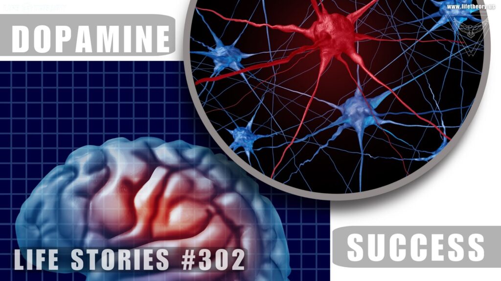 Unlocking Success with Dopamine - Life Stories 302