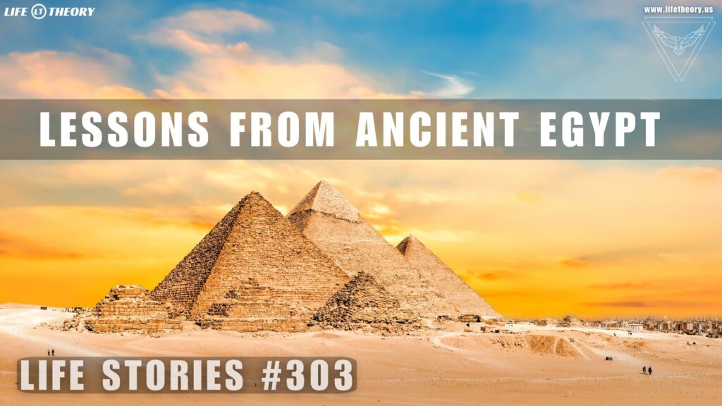 Timeless Lessons from Ancient Egypt - Life Stories 303