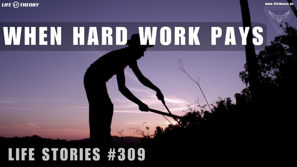 When Hard Work Really Pays Off - Life Stories 309