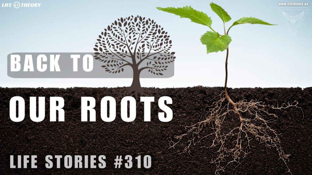 Running Back to Our Roots - Life Stories 310