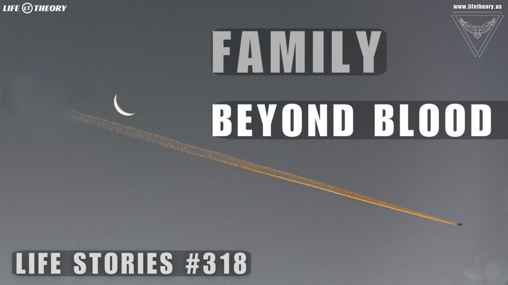 Beyond Blood Redefining Family Bonds - Life Stories 318