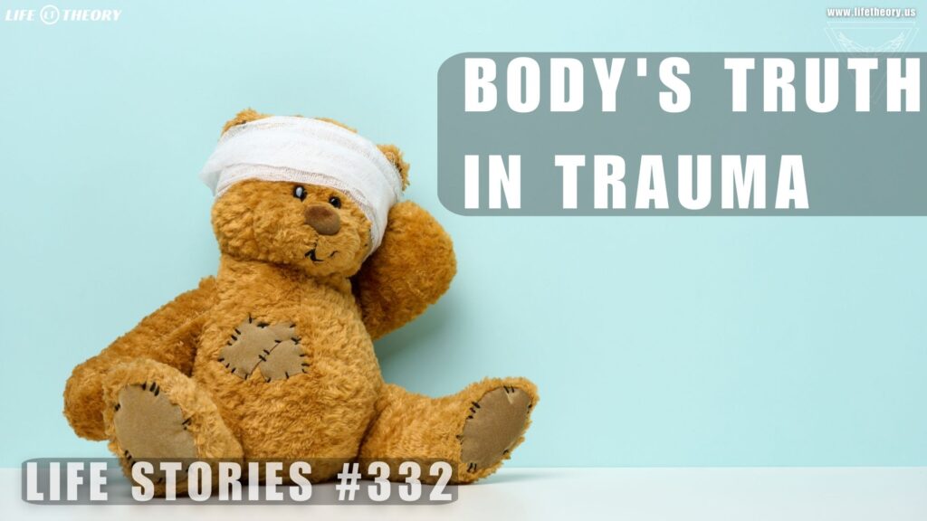 When Your Body Holds the Truth: Understanding How We Store Trauma - Life Stories 332
