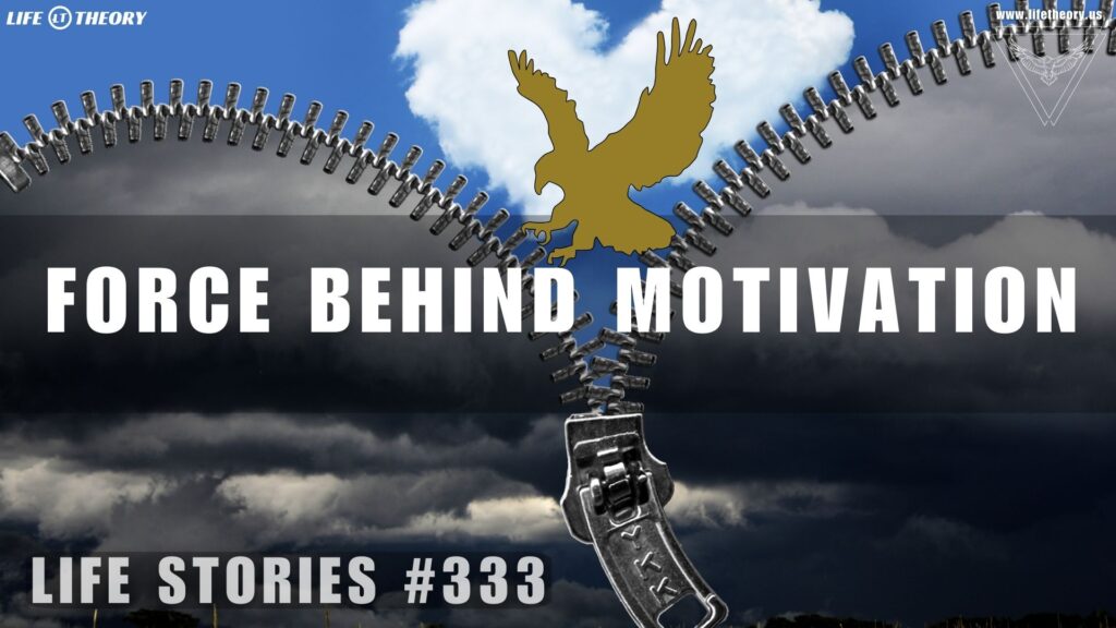 Unraveling the Force Behind Motivation - Life Stories 333