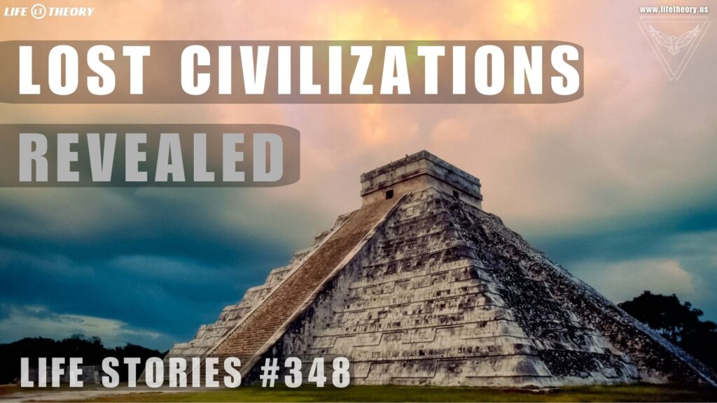 The Lost Civilizations: Revisiting Ancient Mysteries - Life Stories 348