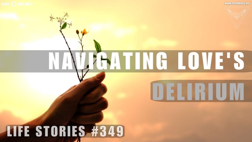 The Unruly Nature of Love: Navigating the Delirium