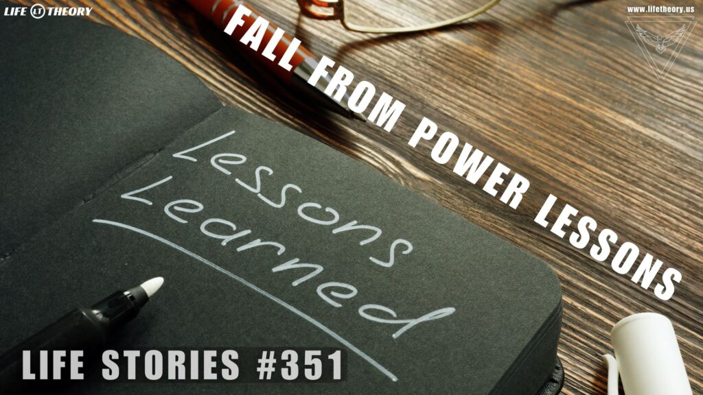 Lessons from the Fall: Power, Fame, and the Abyss - Life Stories 351