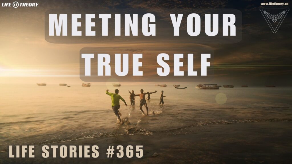 The Power of Meeting Yourself - Life Stories 365