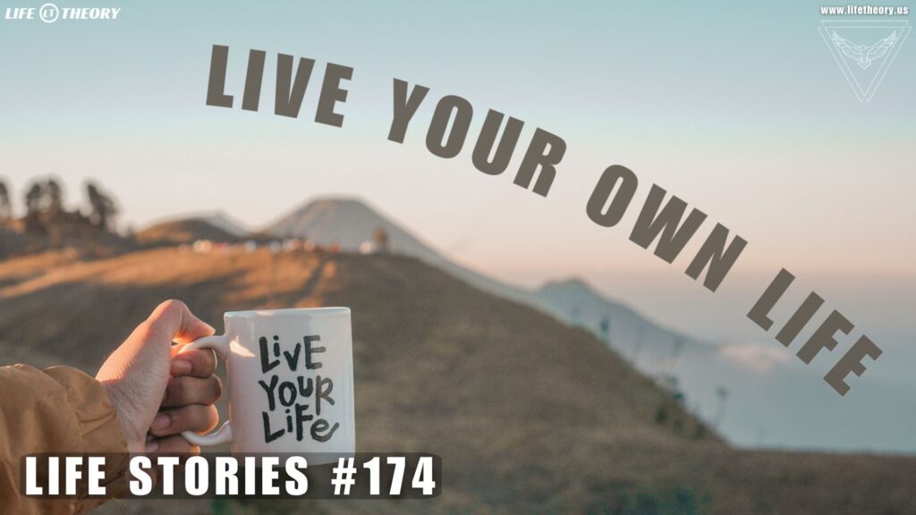 18. Living Your Own Life - Life Stories 174
