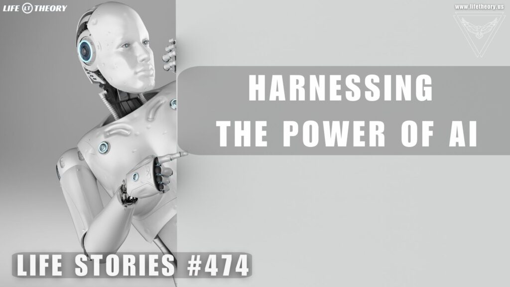 Embracing the AI Revolution - Life Stories 474