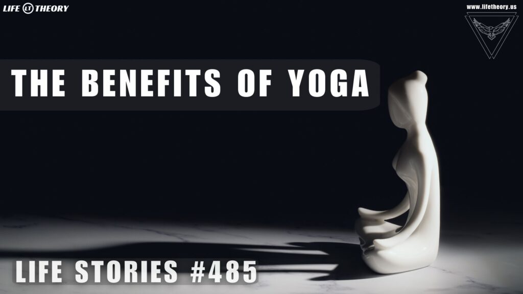 The Untold Power of Yoga - Life Stories 485