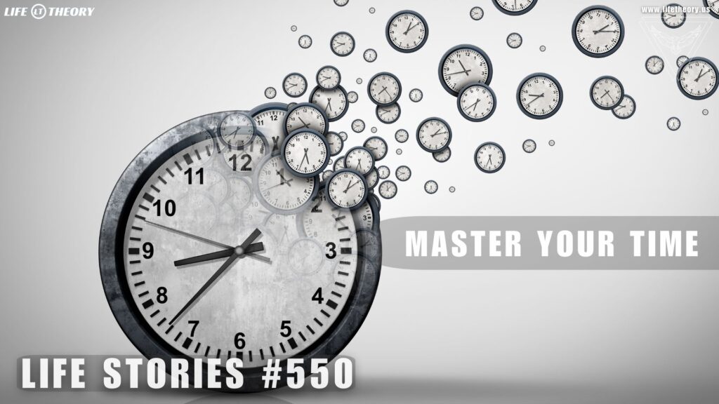 Harnessing Time for Limitless Success - Life Stories 550