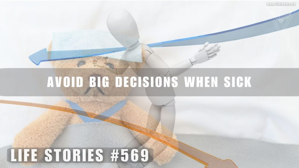 Decisions Clouded by Sickness: Why Timing Matters - Life Stories 469