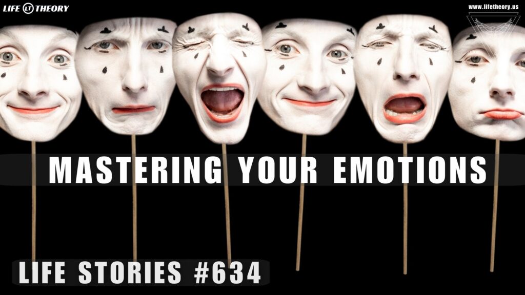 Mastering Emotions with the Science of Neurobiology - Life Stories 634