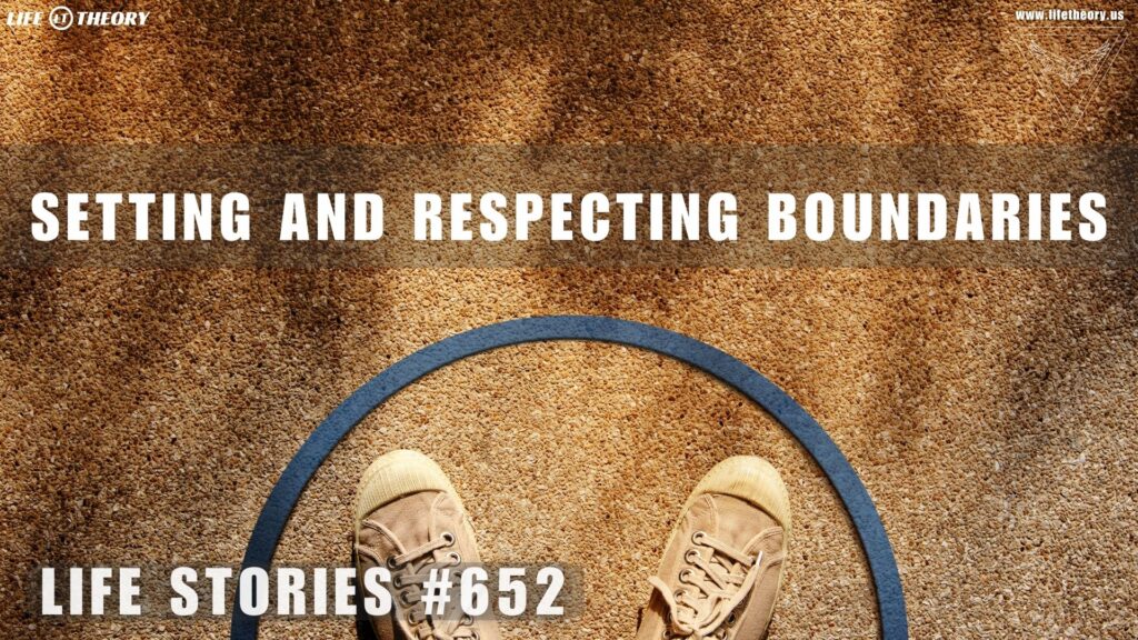 Redefining Boundaries: A Guide to Respect and Balance - Life Stories 652