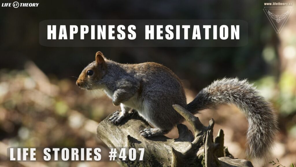 The Paradox of Happiness-Hesitation- Life Stories 407
