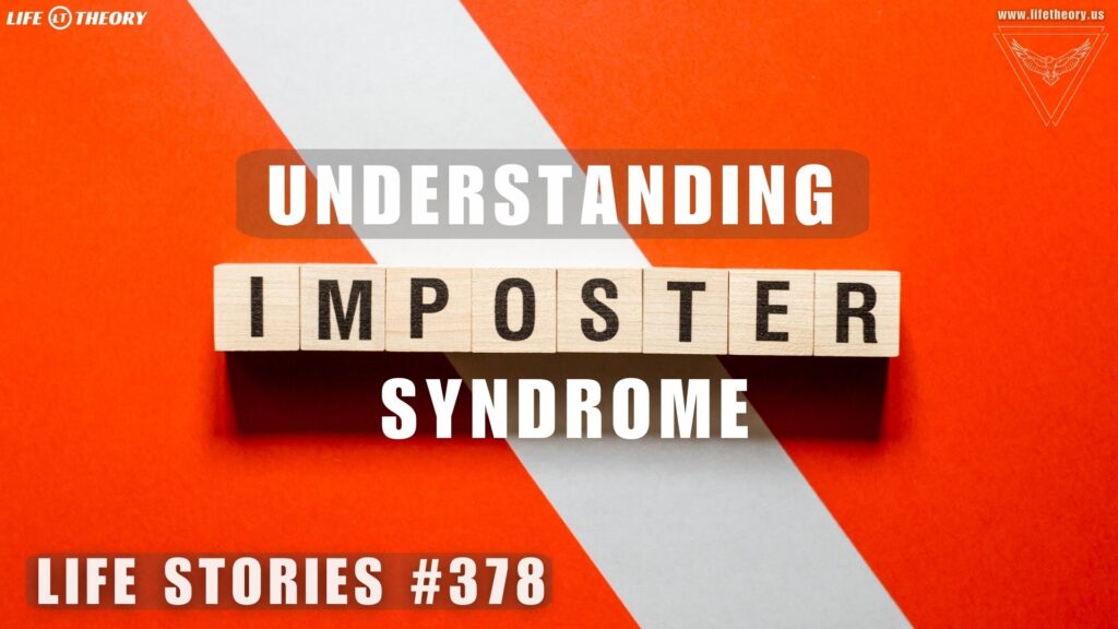 Understanding Imposter Syndrome - Life Stories 378