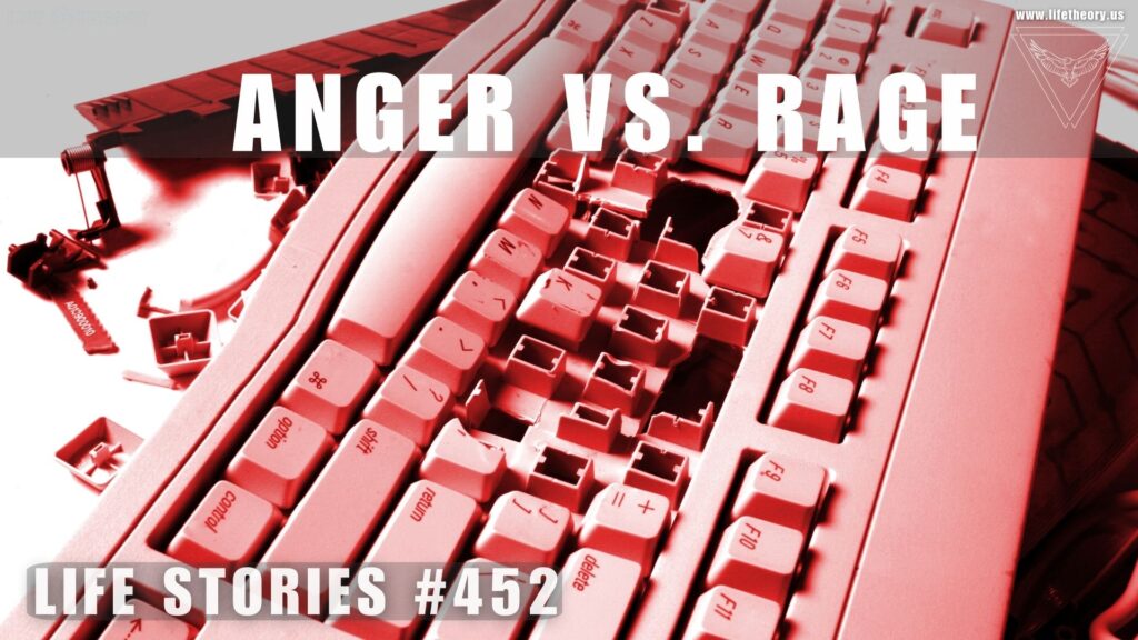 The Fine Line Between Anger and Rage - Life Stories 452