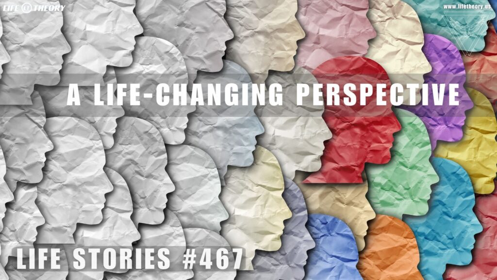 Seeing Beyond: The Power of Perspective - Life Stories 467
